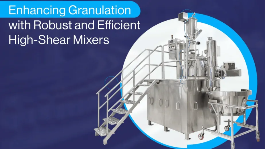 Enhancing Granulation with Robust and Efficient High Shear Mixers